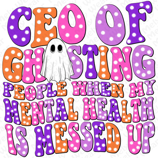 CEO of Ghosting Mental Health Shirt - Funny Ghost Tee