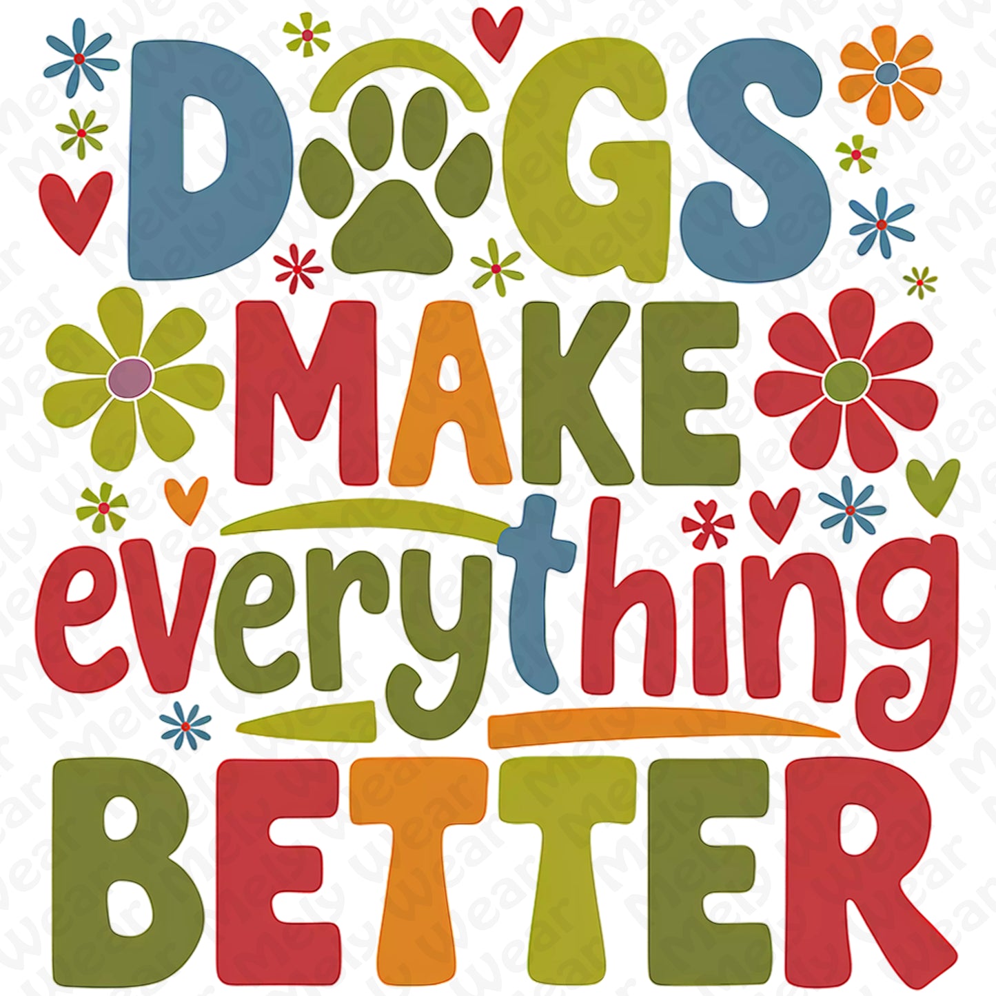 Dogs Make Everything Better Shirt Hoodie Sweatshirt