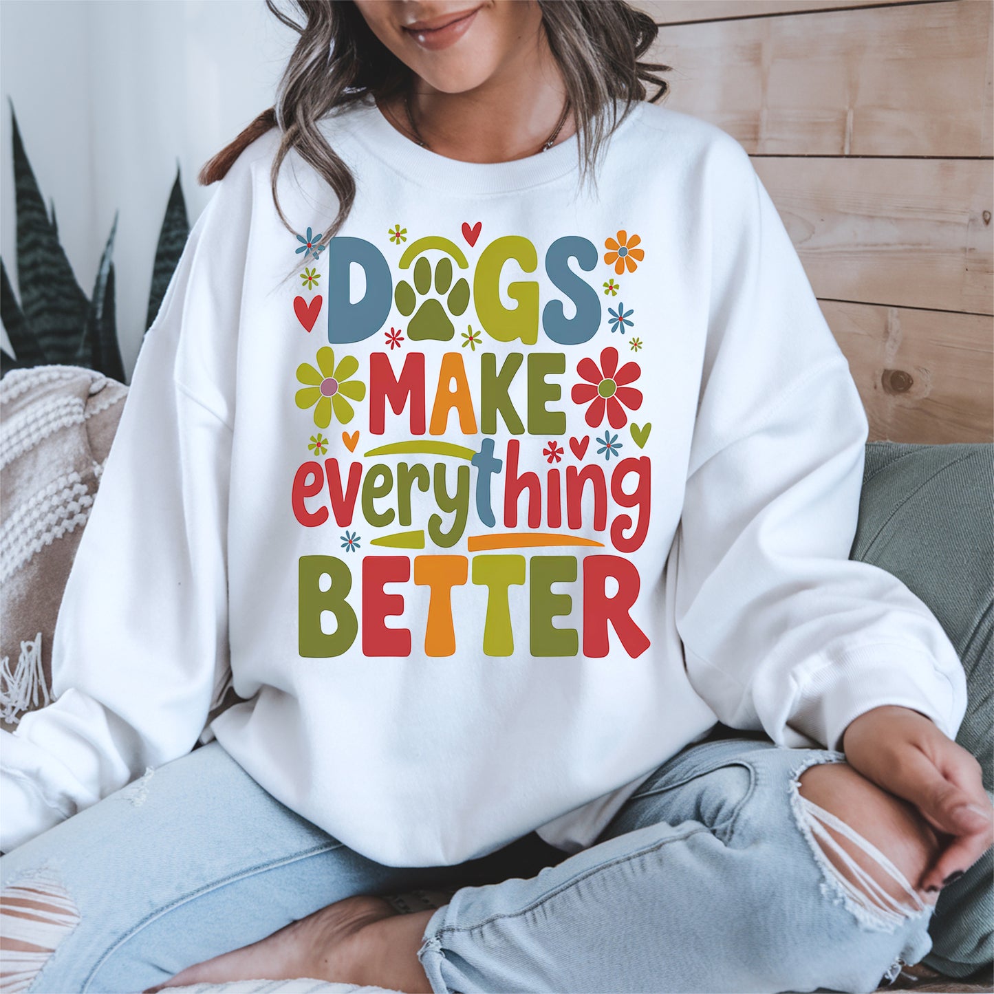 Dogs Make Everything Better Shirt Hoodie Sweatshirt