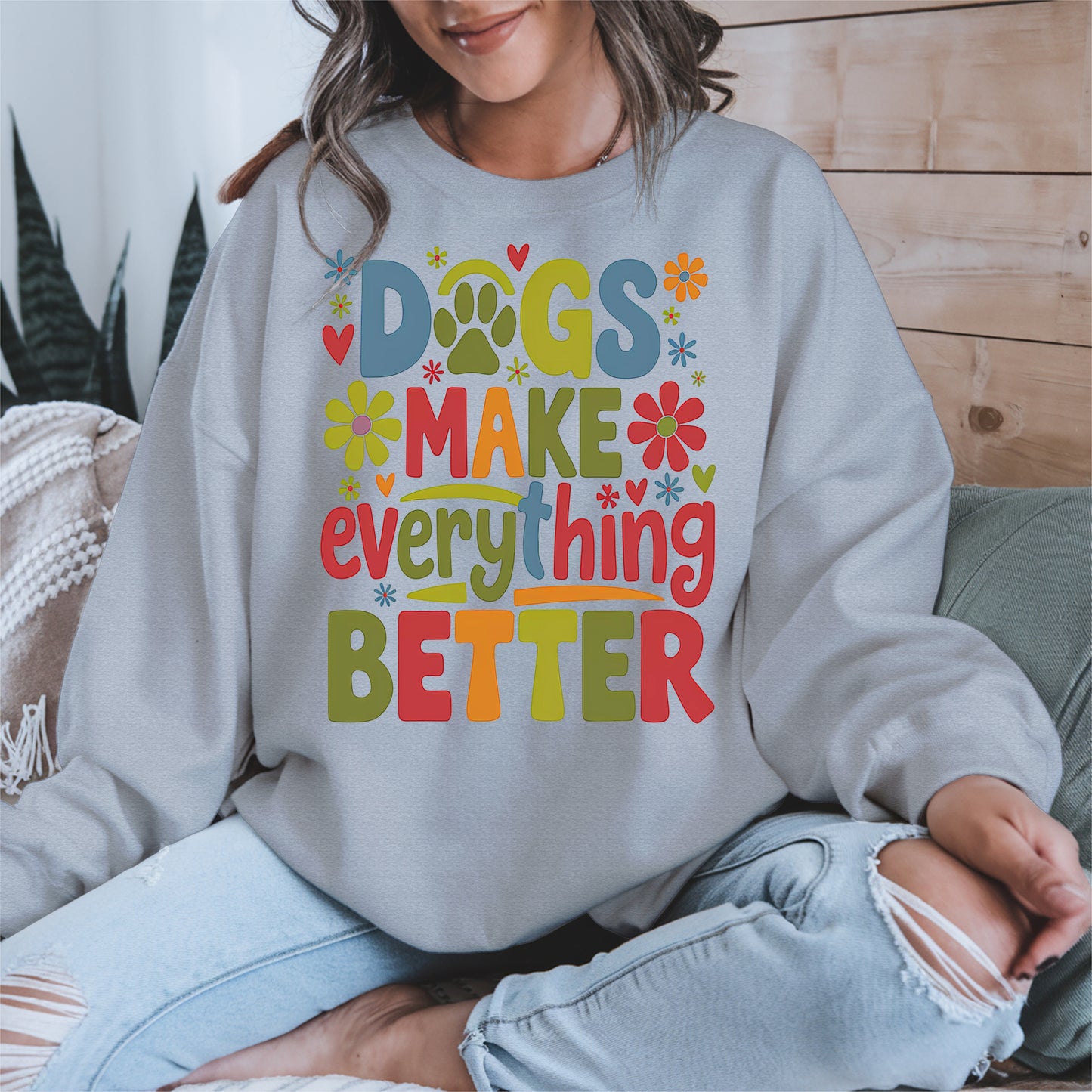 Dogs Make Everything Better Shirt Hoodie Sweatshirt
