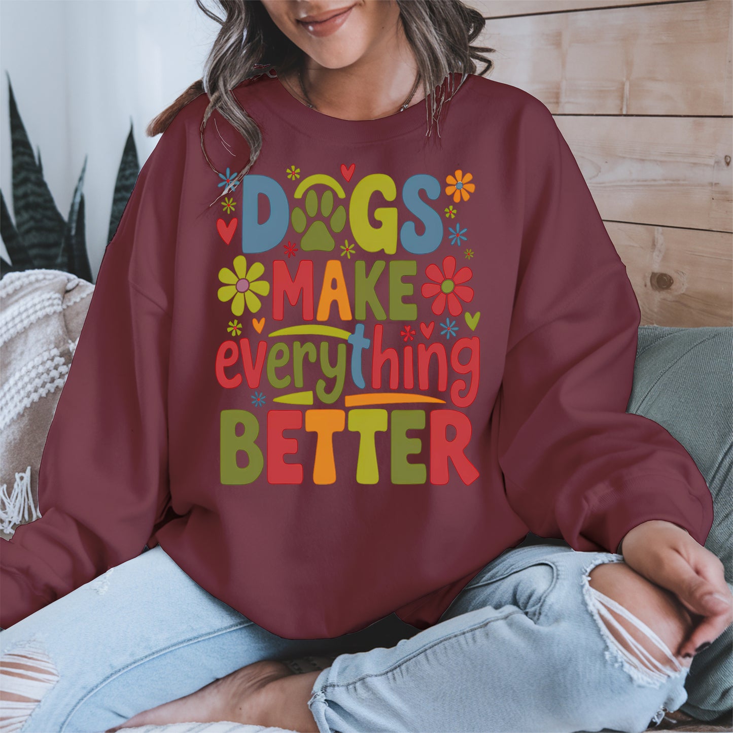 Dogs Make Everything Better Shirt Hoodie Sweatshirt