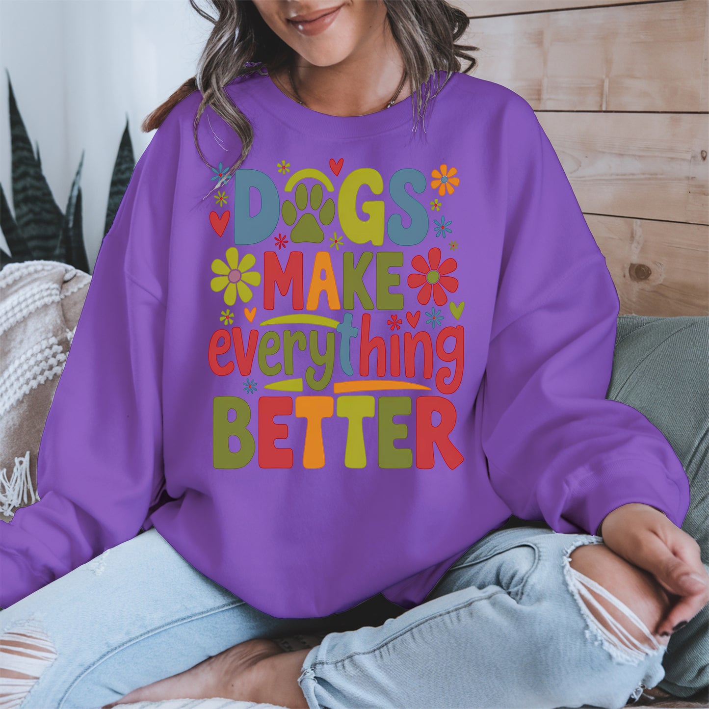 Dogs Make Everything Better Shirt Hoodie Sweatshirt