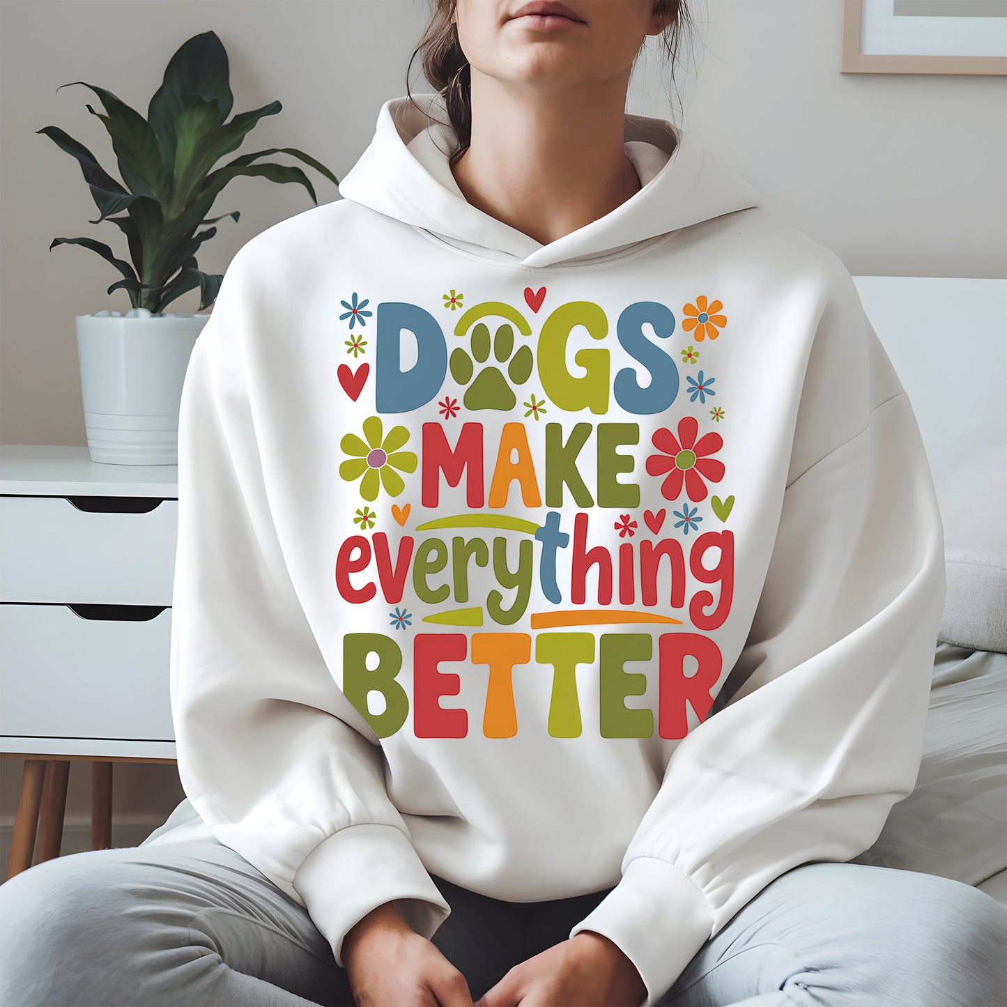 Dogs Make Everything Better Shirt Hoodie Sweatshirt