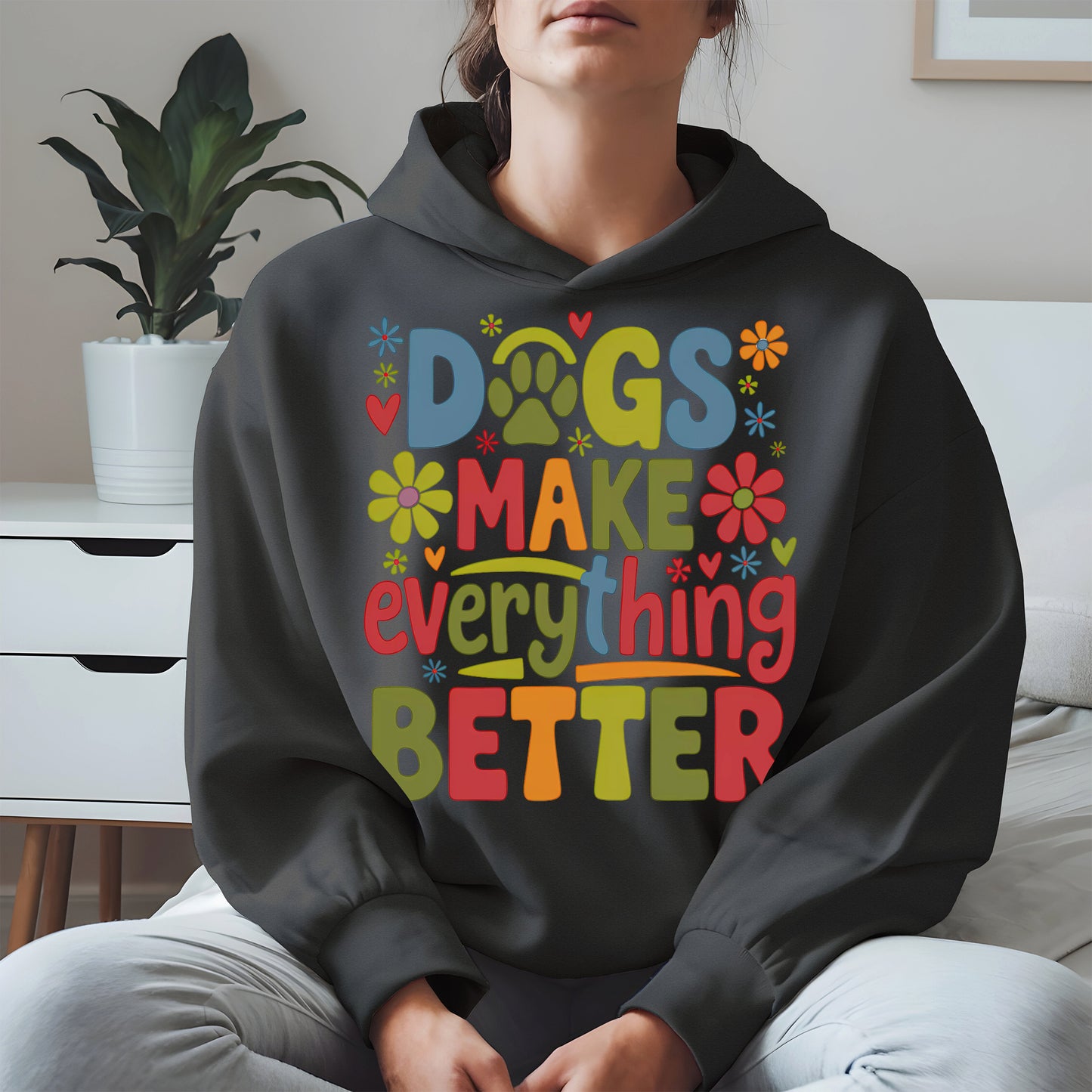 Dogs Make Everything Better Shirt Hoodie Sweatshirt