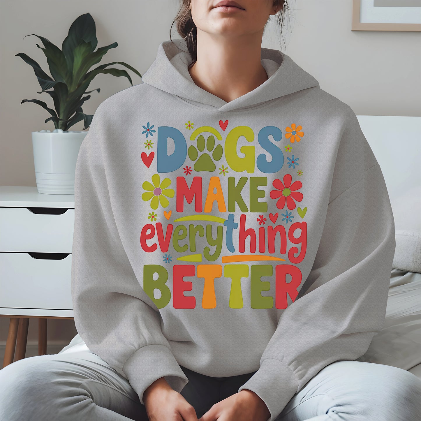 Dogs Make Everything Better Shirt Hoodie Sweatshirt