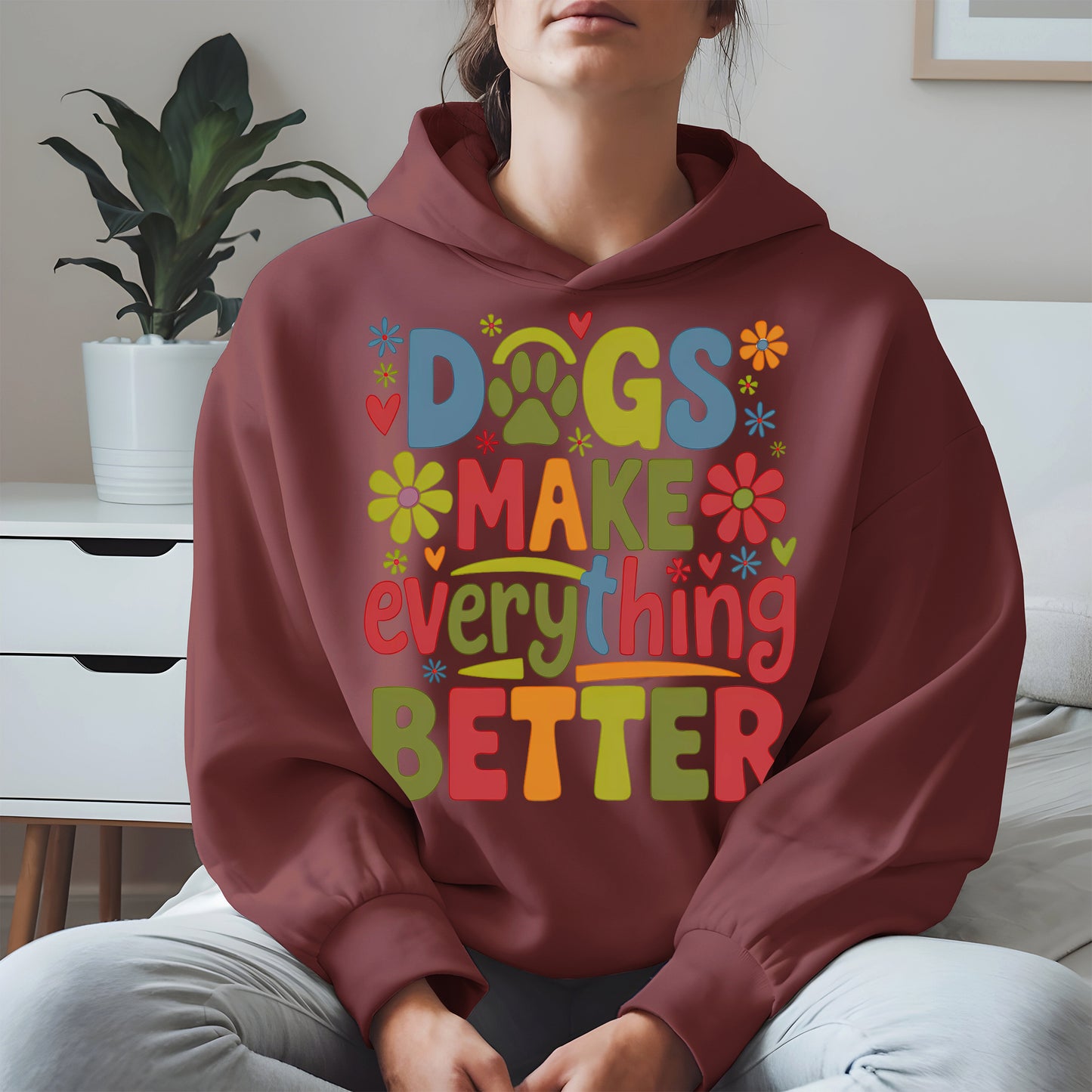 Dogs Make Everything Better Shirt Hoodie Sweatshirt