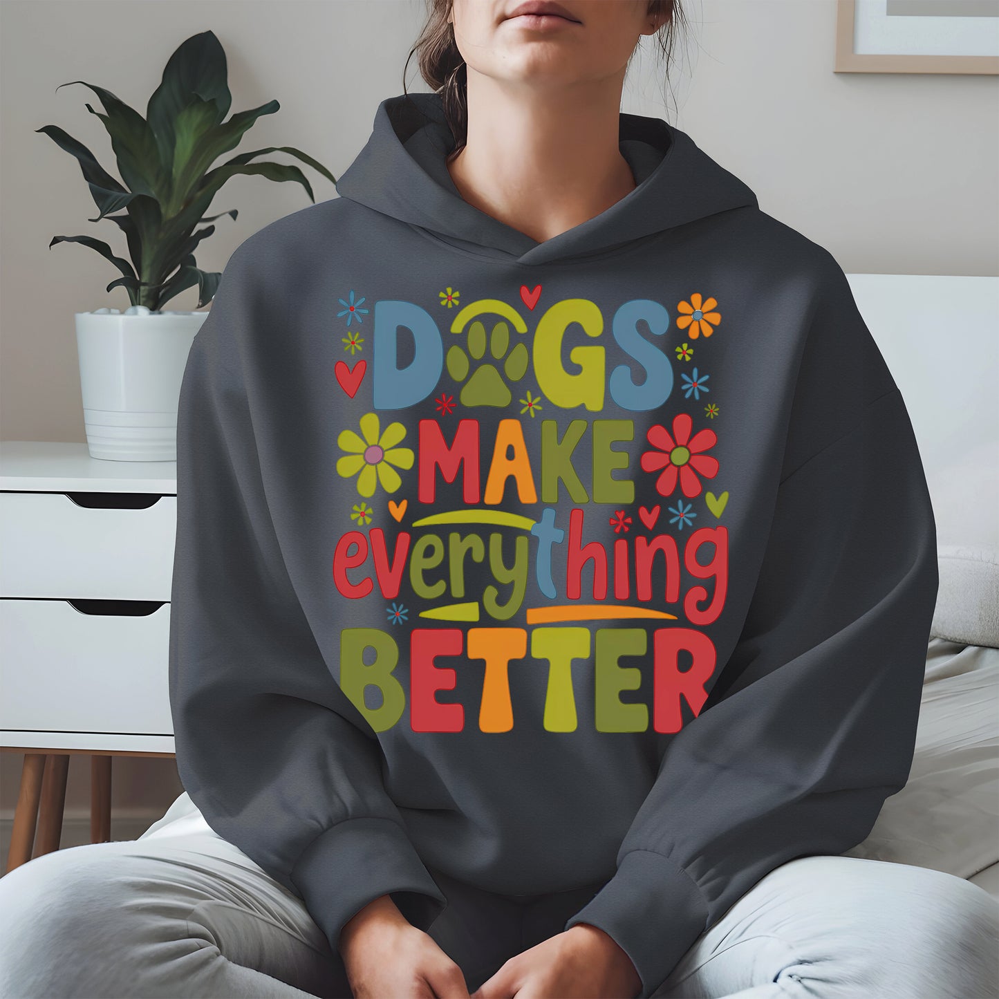 Dogs Make Everything Better Shirt Hoodie Sweatshirt