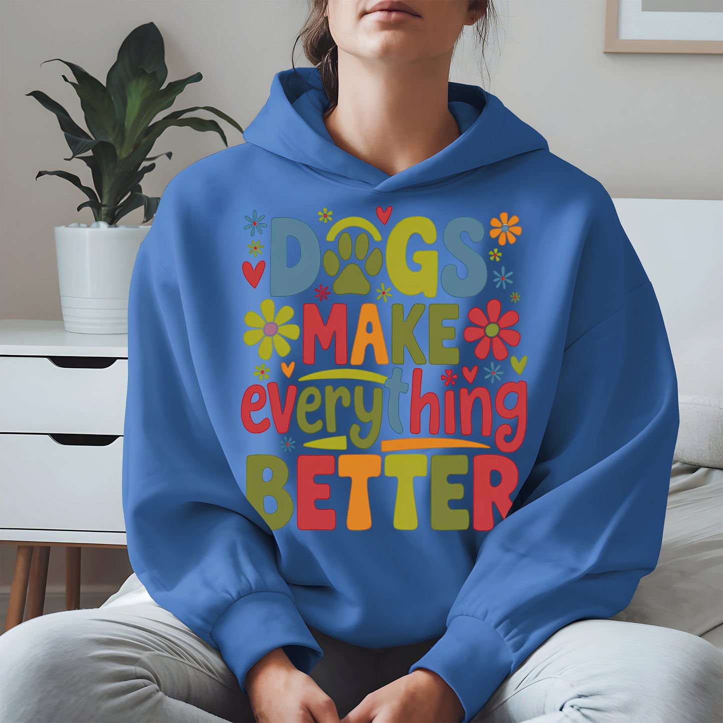 Dogs Make Everything Better Shirt Hoodie Sweatshirt