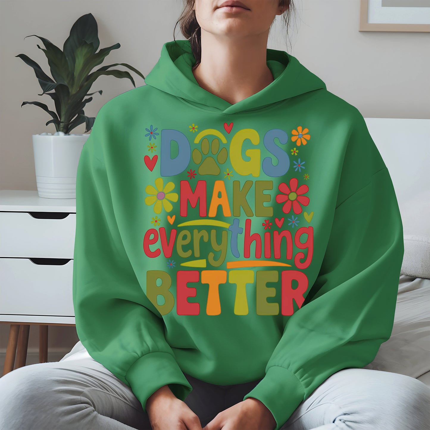 Dogs Make Everything Better Shirt Hoodie Sweatshirt