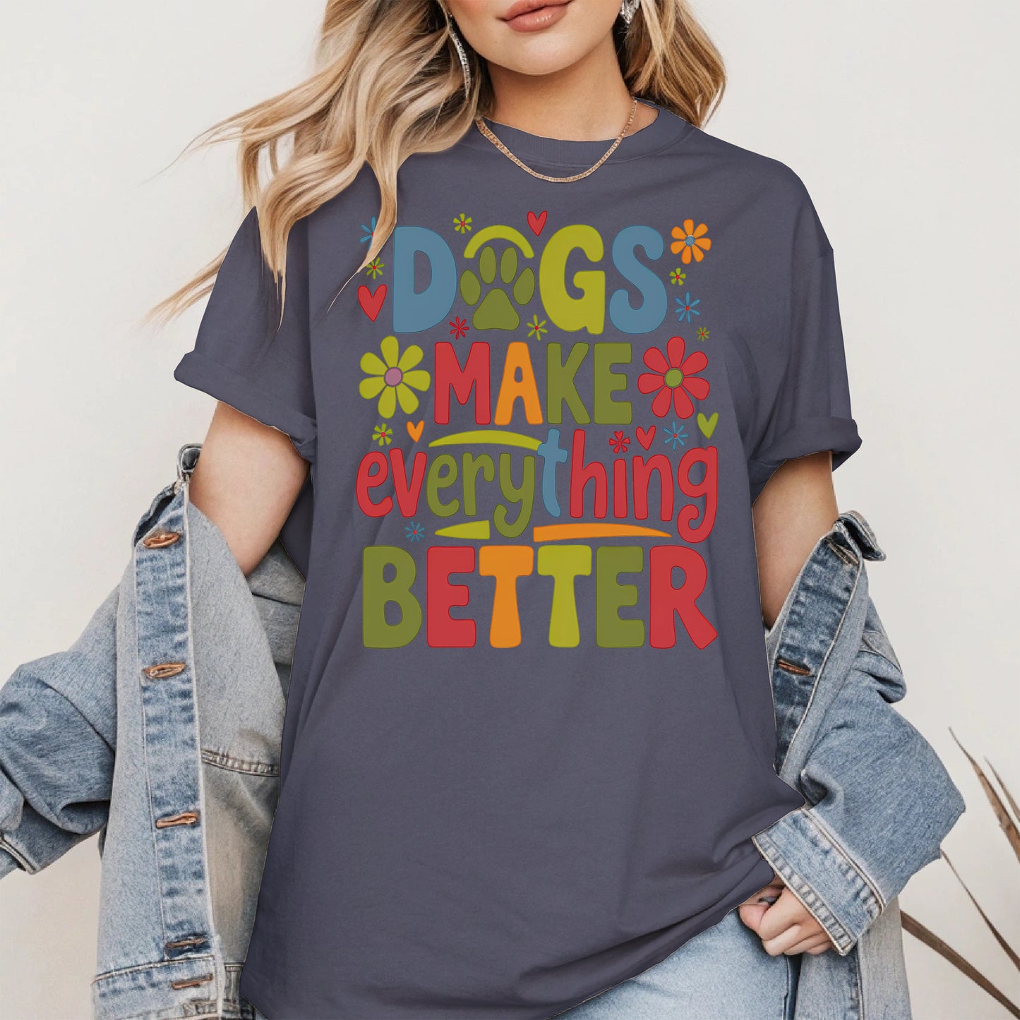Dogs Make Everything Better Shirt Hoodie Sweatshirt