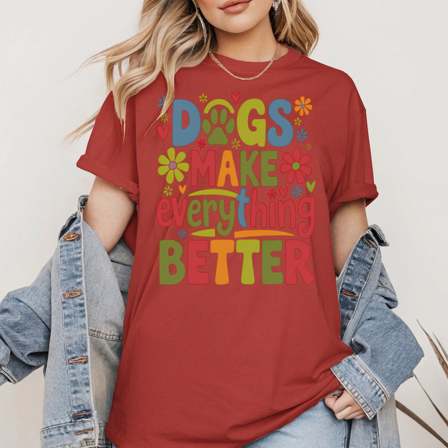 Dogs Make Everything Better Shirt Hoodie Sweatshirt