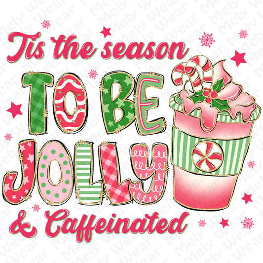 Tis the Season to Be Jolly and Caffeinated Shirt