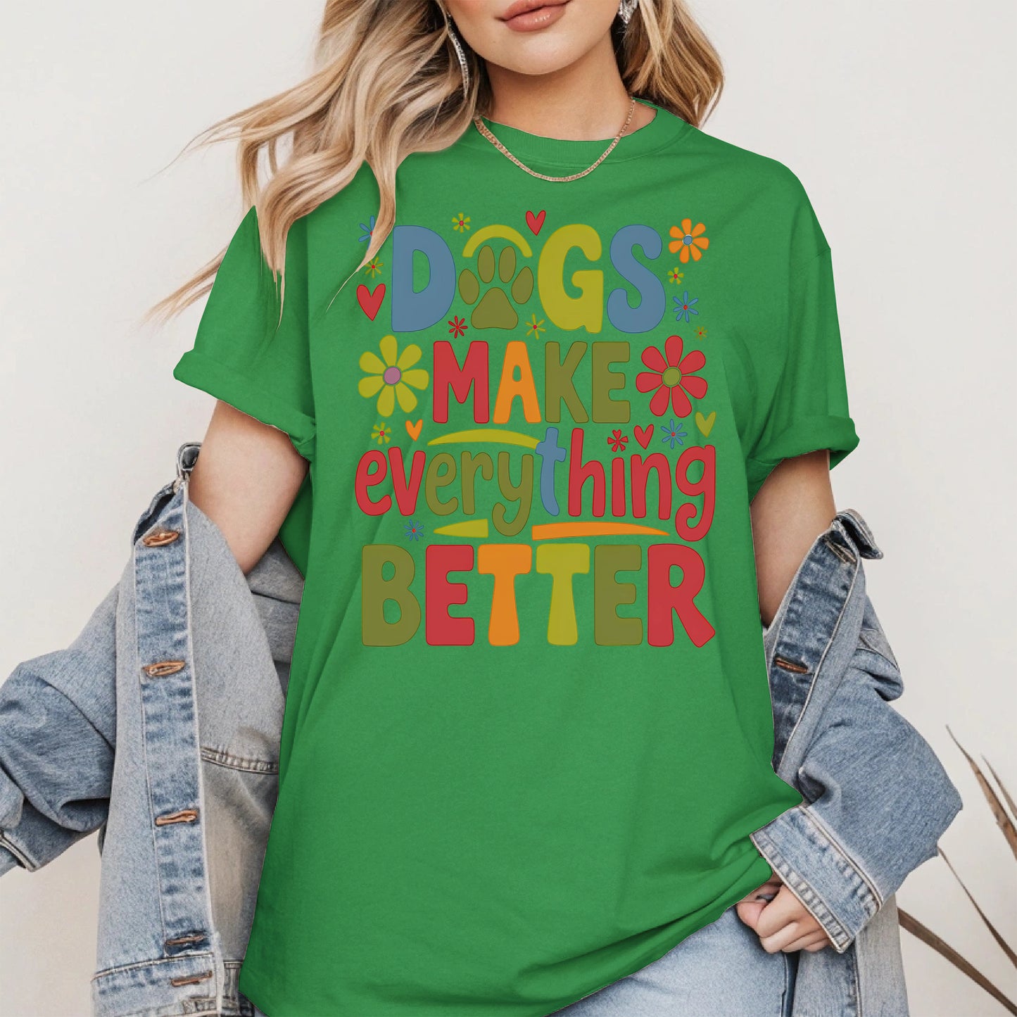 Dogs Make Everything Better Shirt Hoodie Sweatshirt