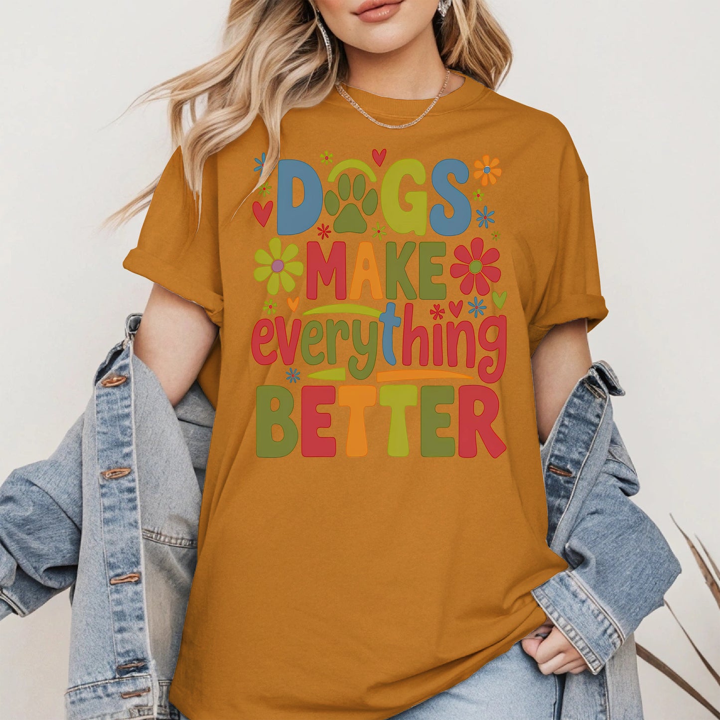 Dogs Make Everything Better Shirt Hoodie Sweatshirt