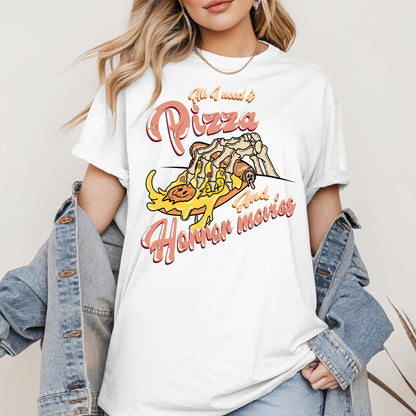 All I Need Is Pizza And Horror Movies Shirt