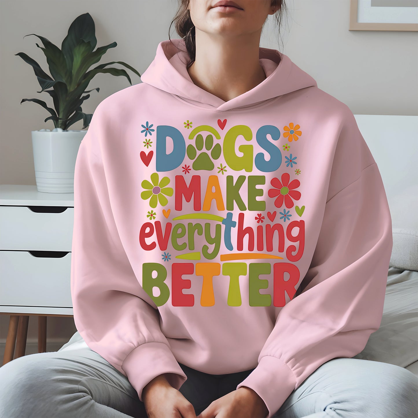 Dogs Make Everything Better Shirt Hoodie Sweatshirt