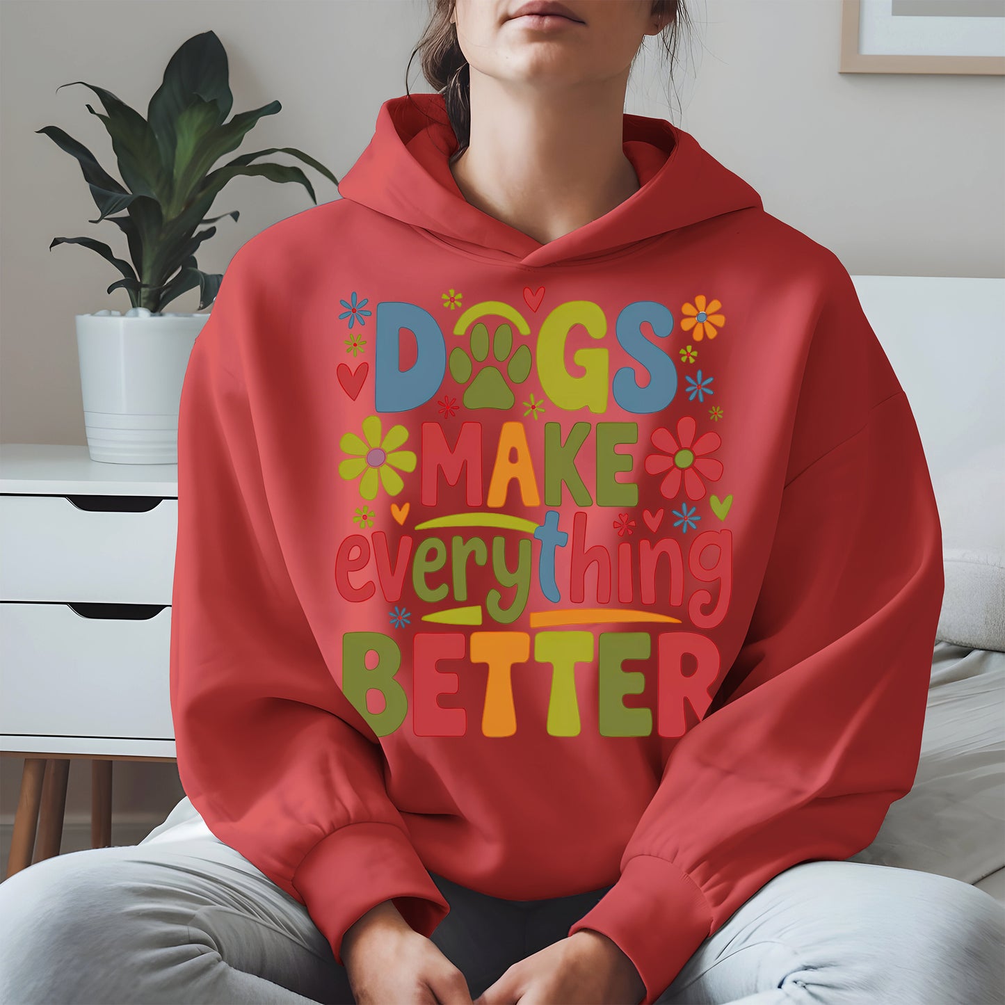 Dogs Make Everything Better Shirt Hoodie Sweatshirt