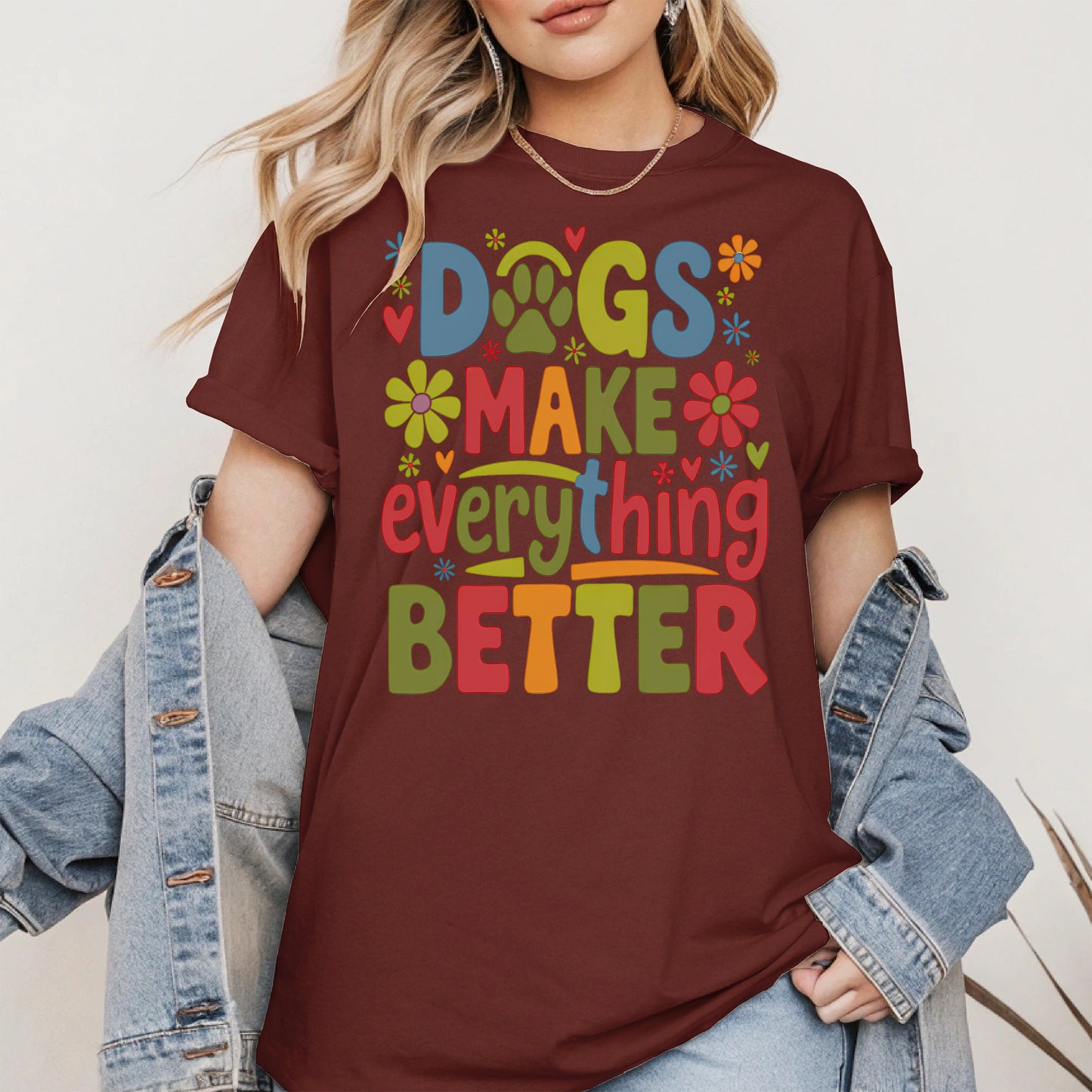 Dogs Make Everything Better Shirt Hoodie Sweatshirt