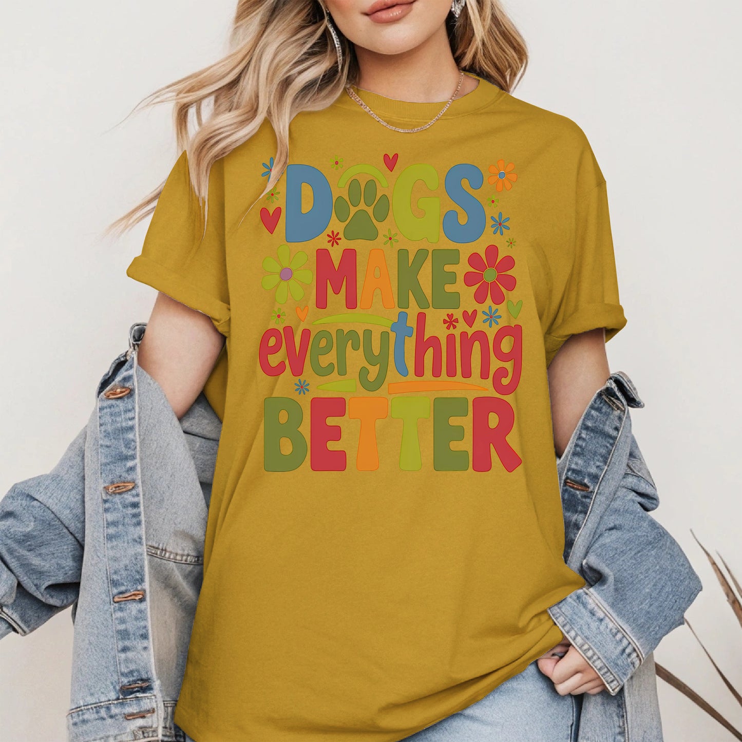 Dogs Make Everything Better Shirt Hoodie Sweatshirt