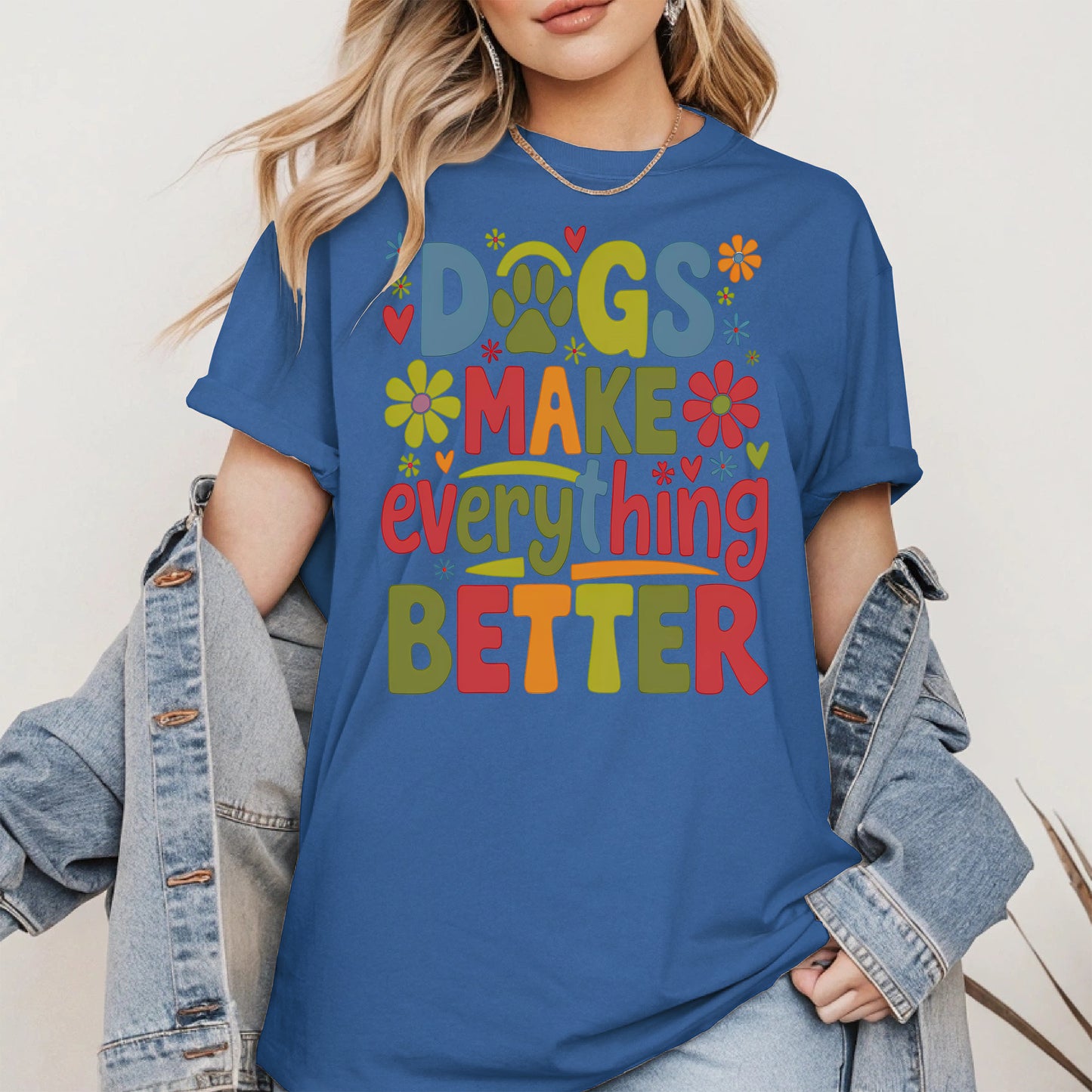 Dogs Make Everything Better Shirt Hoodie Sweatshirt
